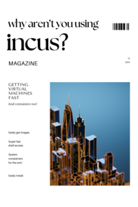 Why Aren't You Using Incus to Create Containers and Virtual Machines?