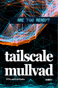 Tailscale, Mullvad, and More